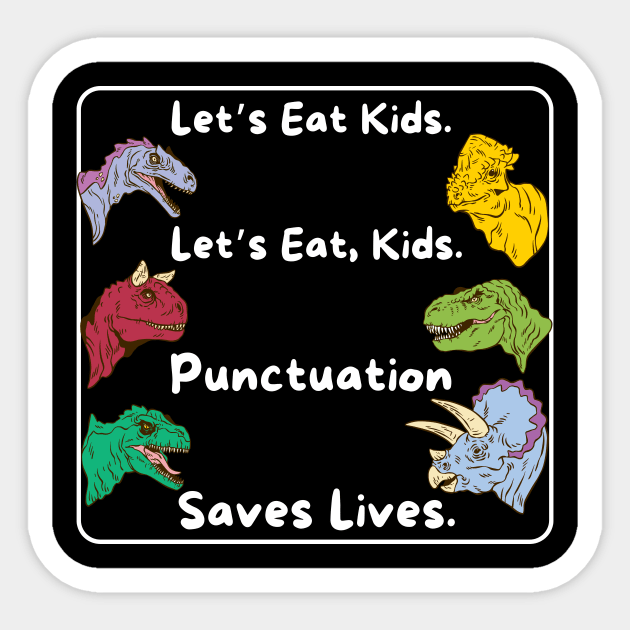 Lets eat kids punctuation saves lives Sticker by The WYLD Tribe